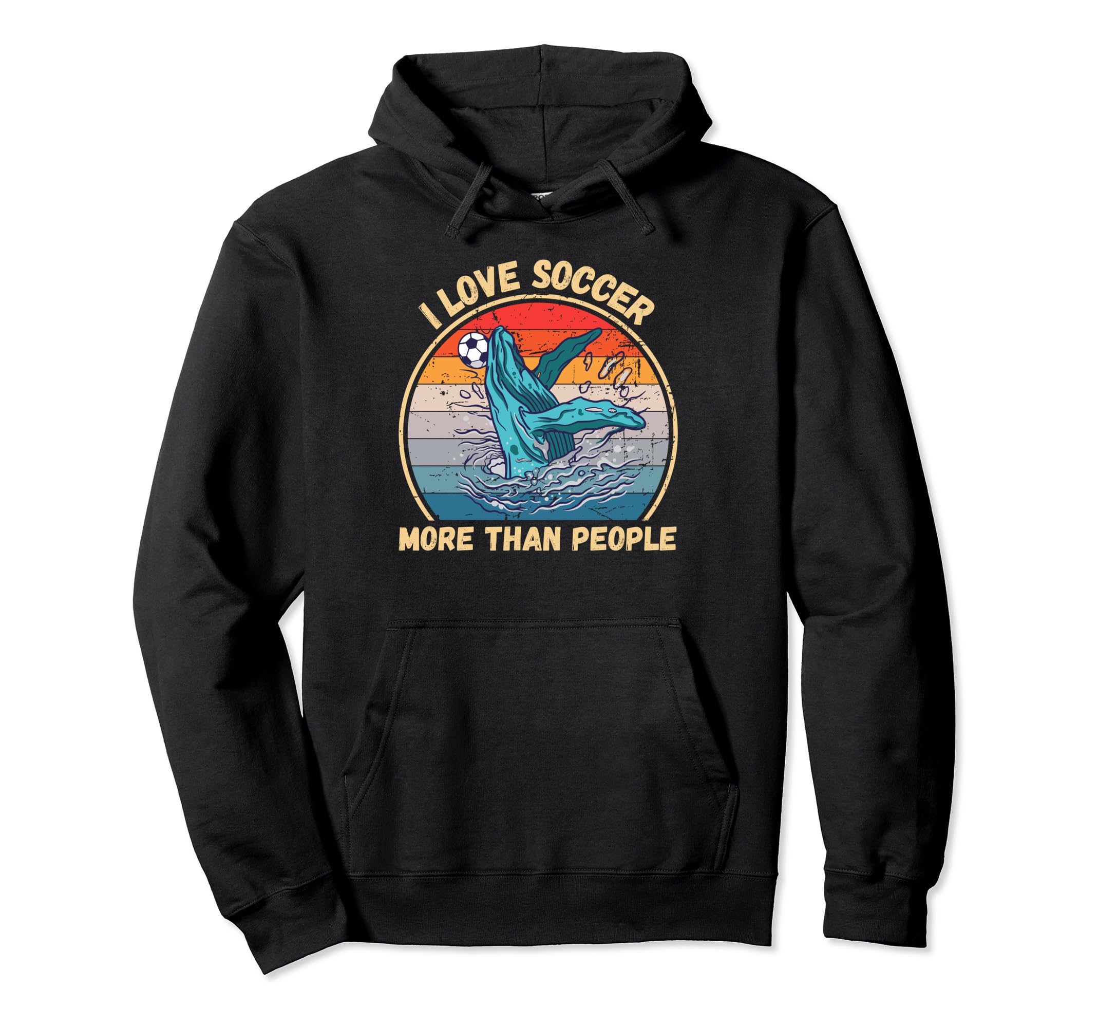 Whale I Love Soccer More Than People Hoodie - Unique Graphic Men Women - T-Shirt, Sweatshirt, Hoodie