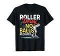 Skater Skates Roller Skating No T-Shirt - Custom Art Print for Adults - T-Shirt, Sweatshirt, Hoodie