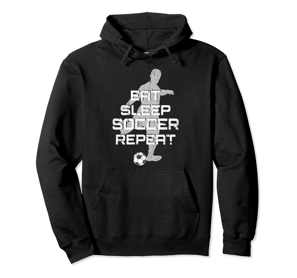 Eat Sleep Soccer Repeat Sport Player Coach Hoodie - Graphic Print Unisex - T-Shirt, Sweatshirt, Hoodie