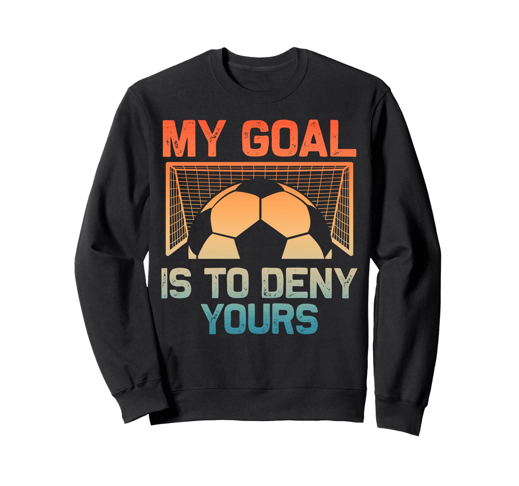 Soccer Goalie Art Gag Soccer Player Sweatshirt - Streetwear Style Unisex - T-Shirt, Sweatshirt, Hoodie