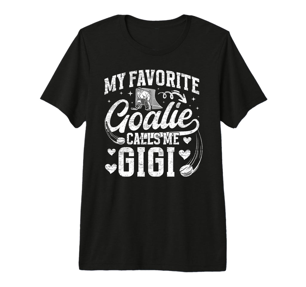 My Favorite Ice Hockey Goalie Gigi Ice T-Shirt - Unique Graphic for Adults - T-Shirt, Sweatshirt, Hoodie