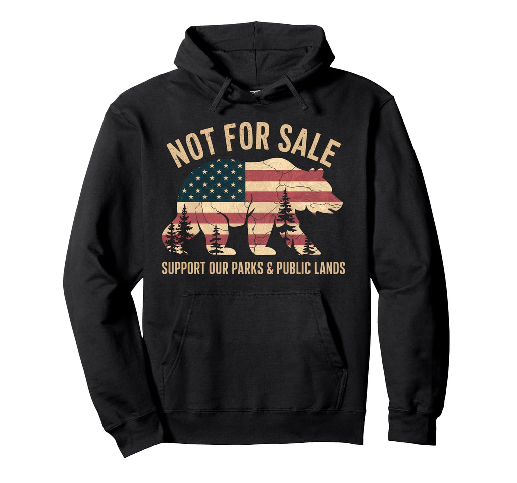 Not Sale Protect Our National Park Hoodie - Graphic Print for Adults - T-Shirt, Sweatshirt, Hoodie