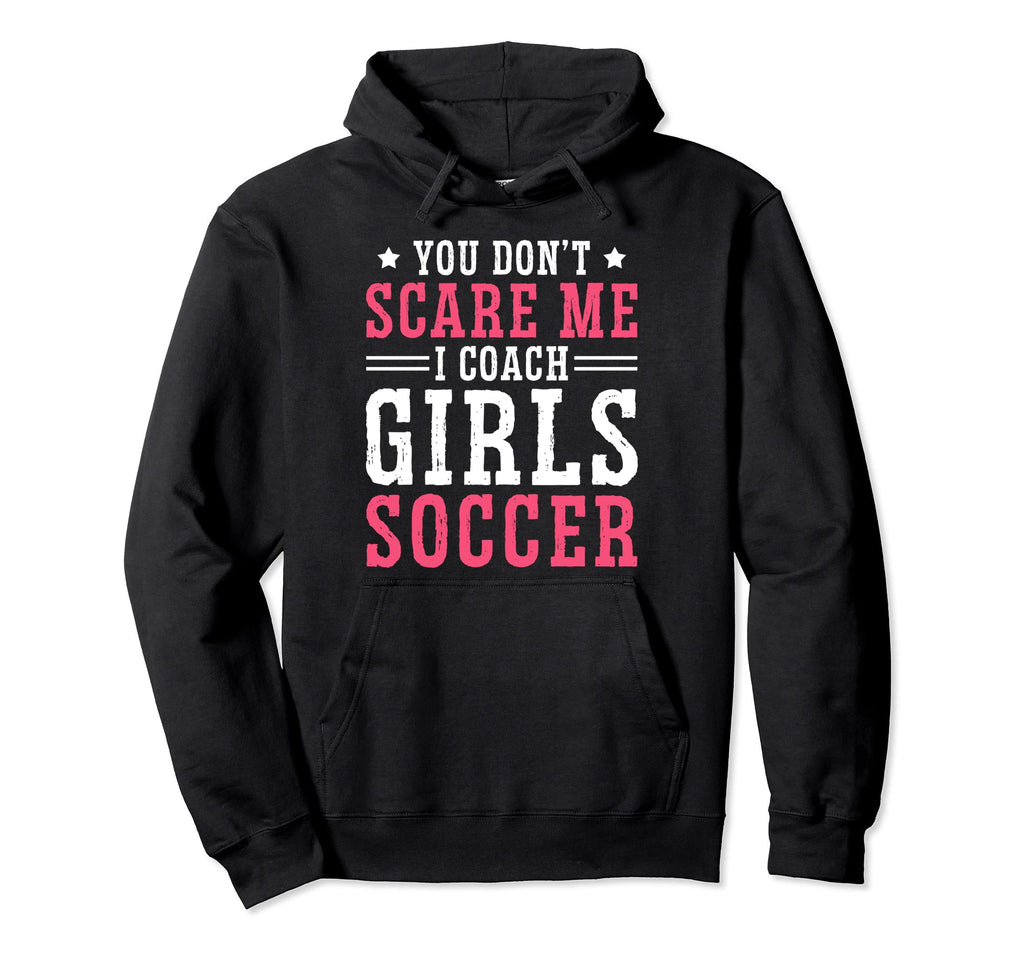 Womens Funny Soccer Coach You Dont Hoodie - Streetwear Style Men Women - T-Shirt, Sweatshirt, Hoodie