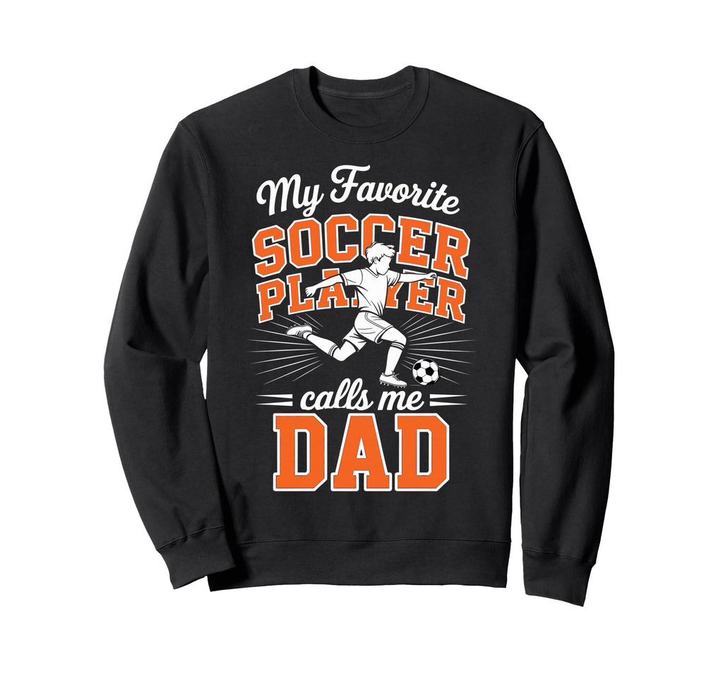 Soccer My Favorite Soccer Player Sweatshirt - Custom Art Print Men Women - T-Shirt, Sweatshirt, Hoodie