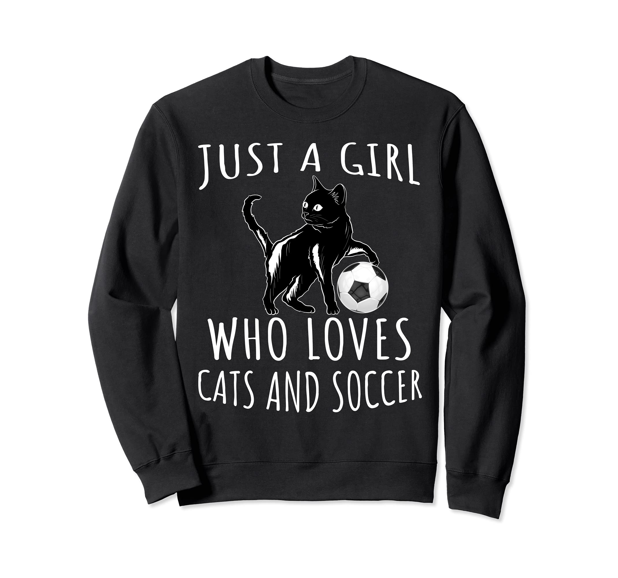 Just Who Loves Cats And Soccer Sweatshirt - Streetwear Style Men Women - T-Shirt, Sweatshirt, Hoodie