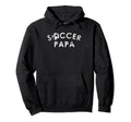 Soccer Papa Team Player Fan Gift Hoodie - Fun Novelty Design Unisex - T-Shirt, Sweatshirt, Hoodie
