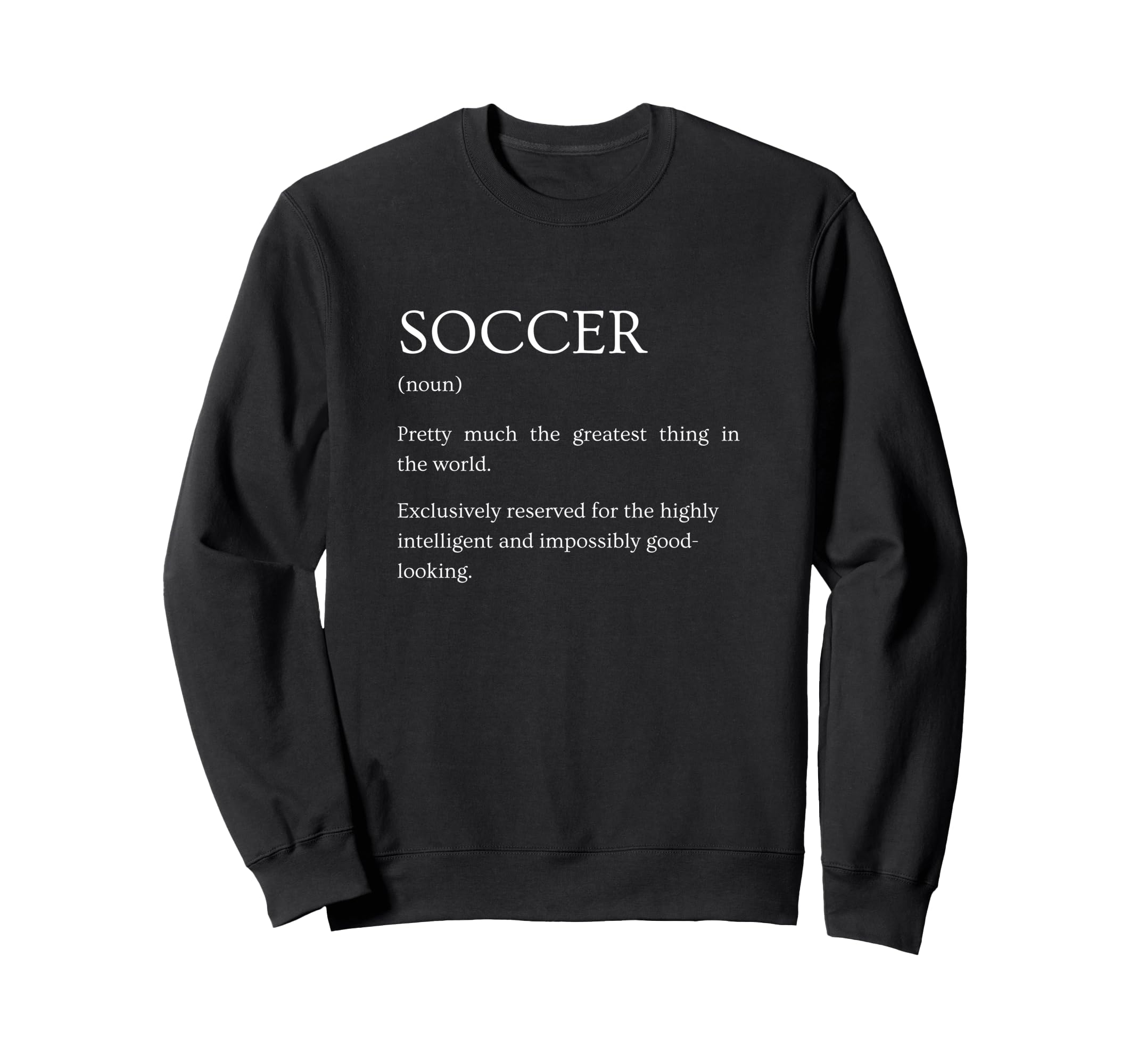 Soccer Definition Funny Sarcastic Sweatshirt - Minimalist Print for Adults - T-Shirt, Sweatshirt, Hoodie