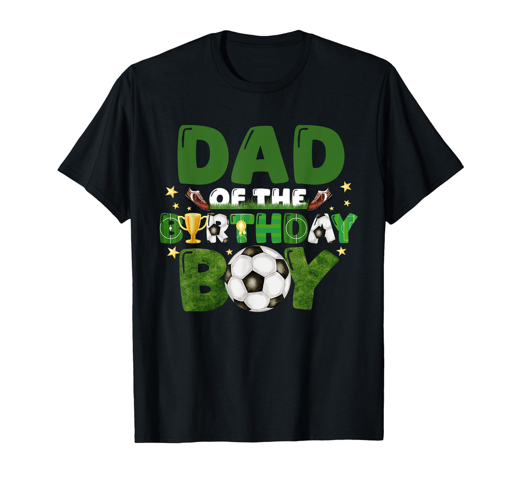 Soccer Dad Birthday Party Soccer T-Shirt - Fun Novelty Design Men Women - T-Shirt, Sweatshirt, Hoodie