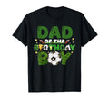 Soccer Dad Birthday Party Soccer T-Shirt - Fun Novelty Design Men Women - T-Shirt, Sweatshirt, Hoodie