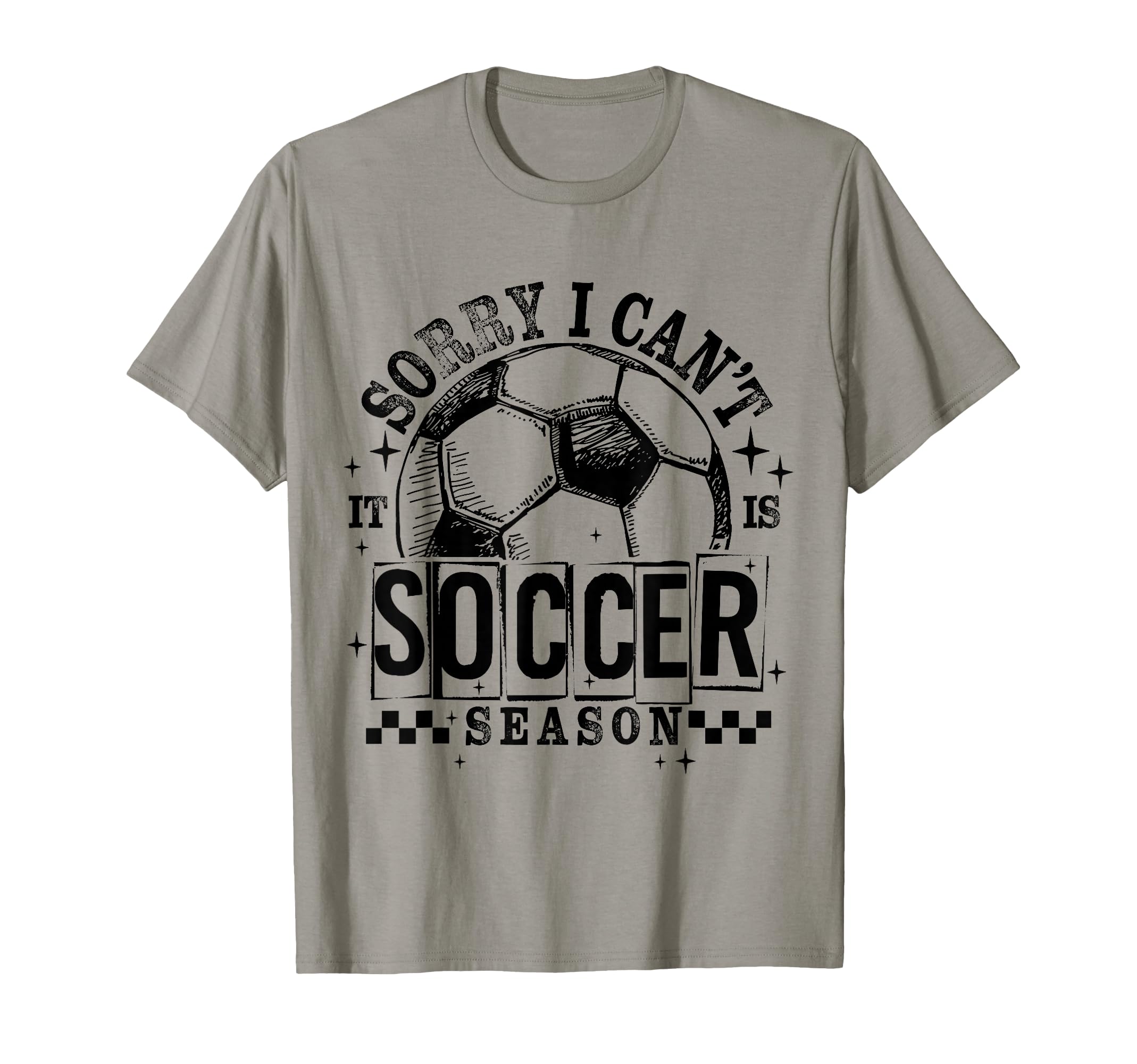 Sorry I Cant It Is Soccer Season T-Shirt - Custom Art Print for Adults - T-Shirt, Sweatshirt, Hoodie