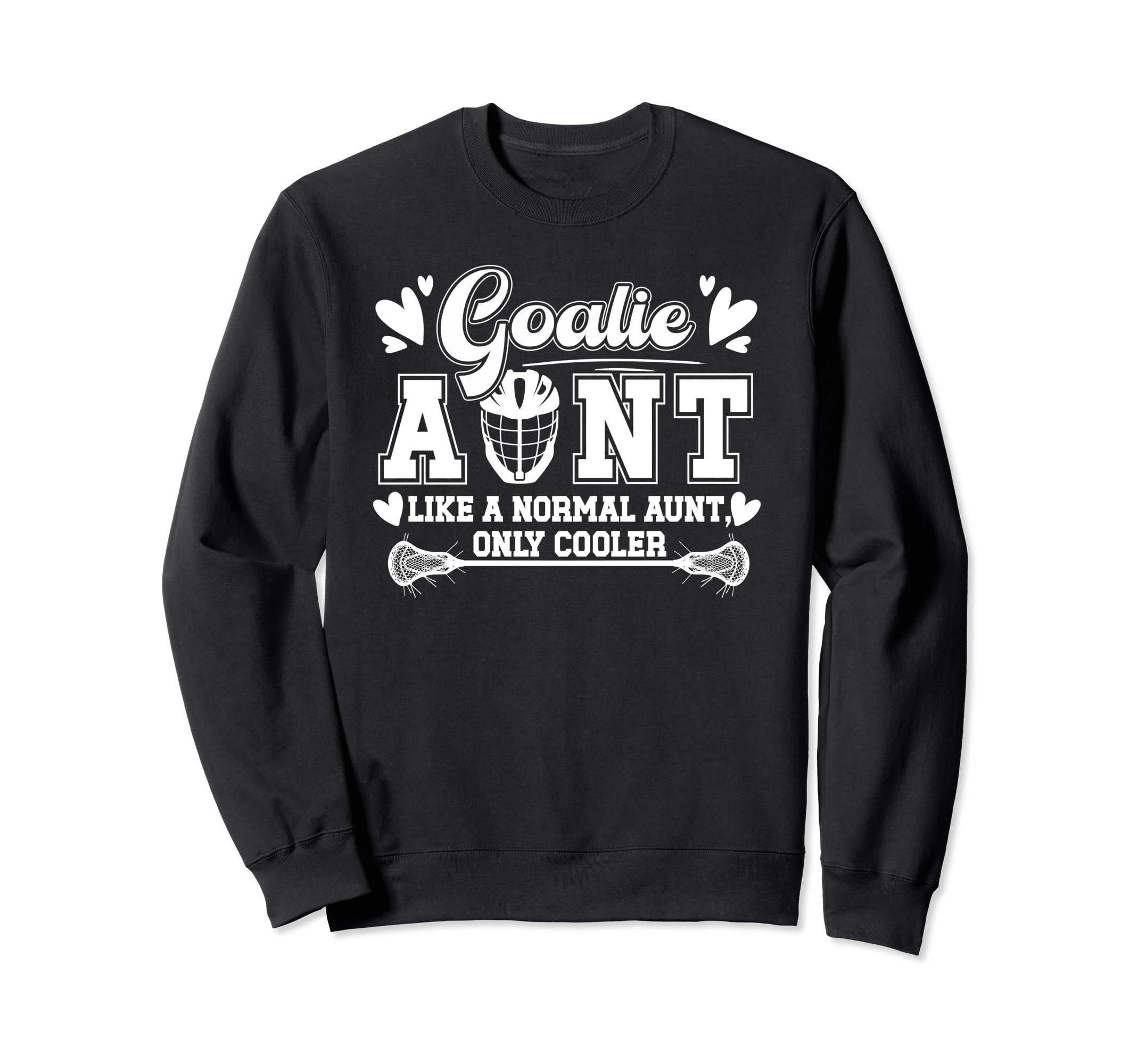 Lacrosse Goalie Aunt Funny Lacrosse Sweatshirt - Streetwear Style Unisex - T-Shirt, Sweatshirt, Hoodie