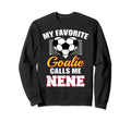 My Favorite Goalie Calls Me Nene Soccer Sweatshirt - Trendy Graphic Unisex - T-Shirt, Sweatshirt, Hoodie