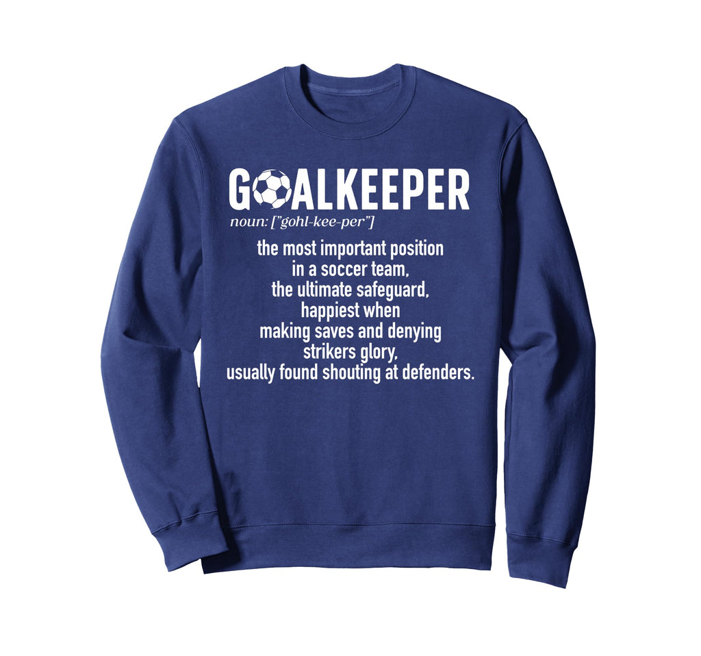 Soccer Goalkeeper Definition Soccer Sweatshirt - Custom Art Print Unisex - T-Shirt, Sweatshirt, Hoodie