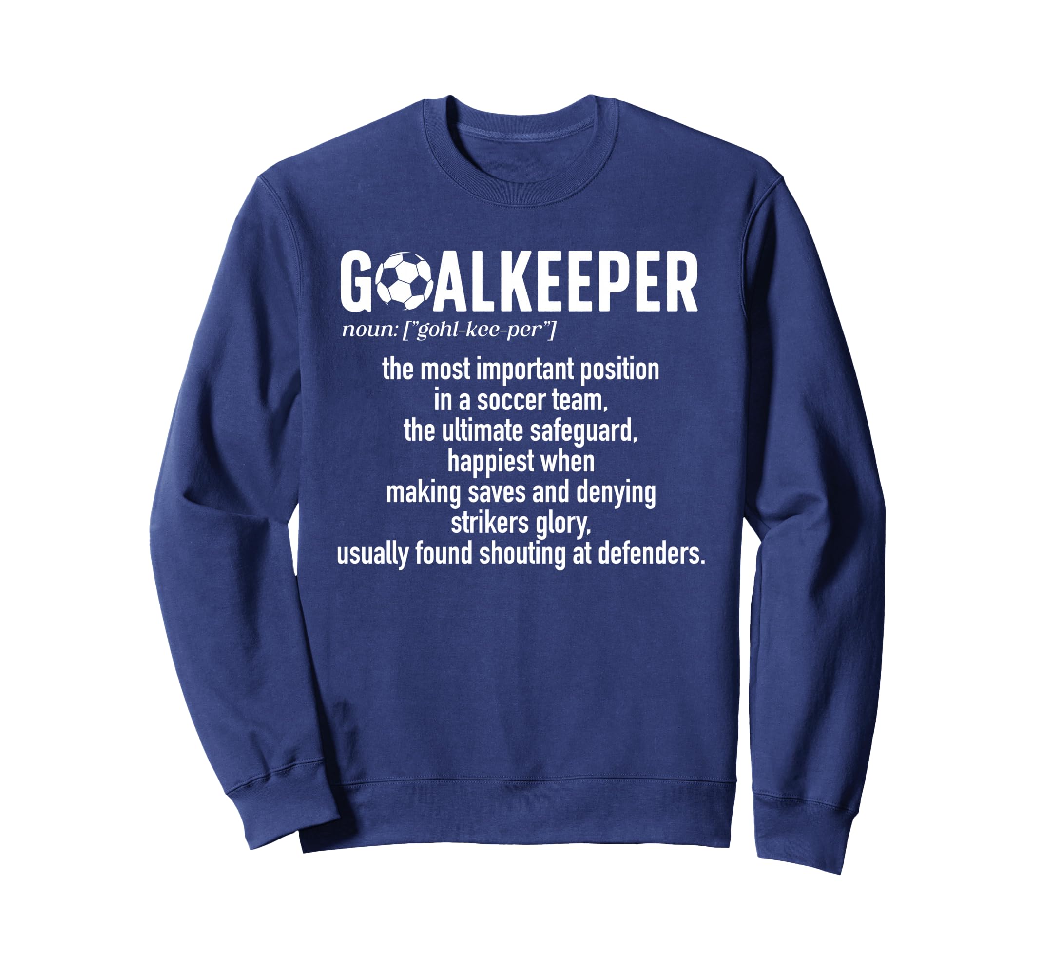 Soccer Goalkeeper Definition Soccer Sweatshirt - Custom Art Print Unisex - T-Shirt, Sweatshirt, Hoodie