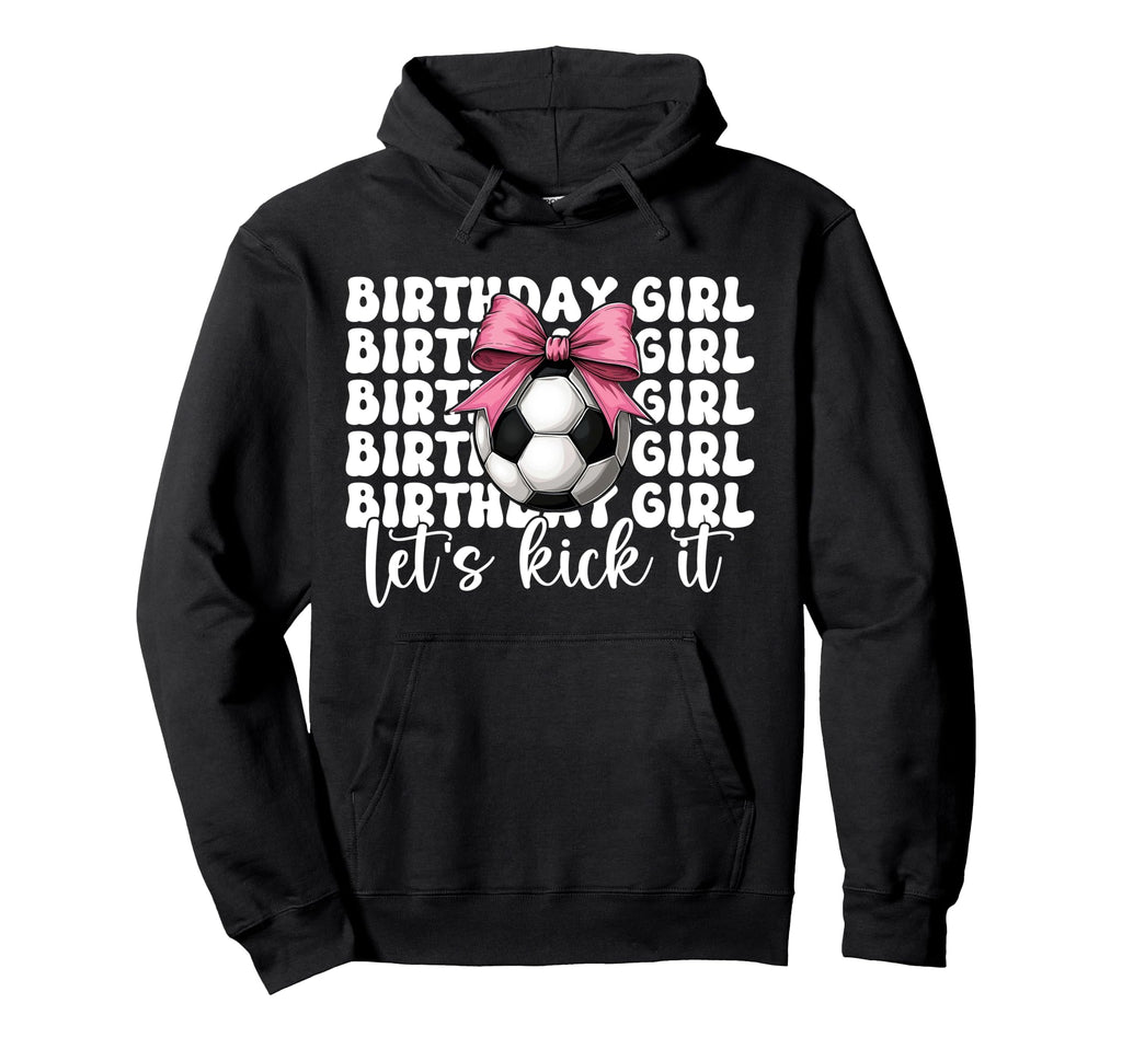 Soccer Soccer Mom Mama Birthday Lets Kick It Hoodie - Graphic Print Unisex - T-Shirt, Sweatshirt, Hoodie