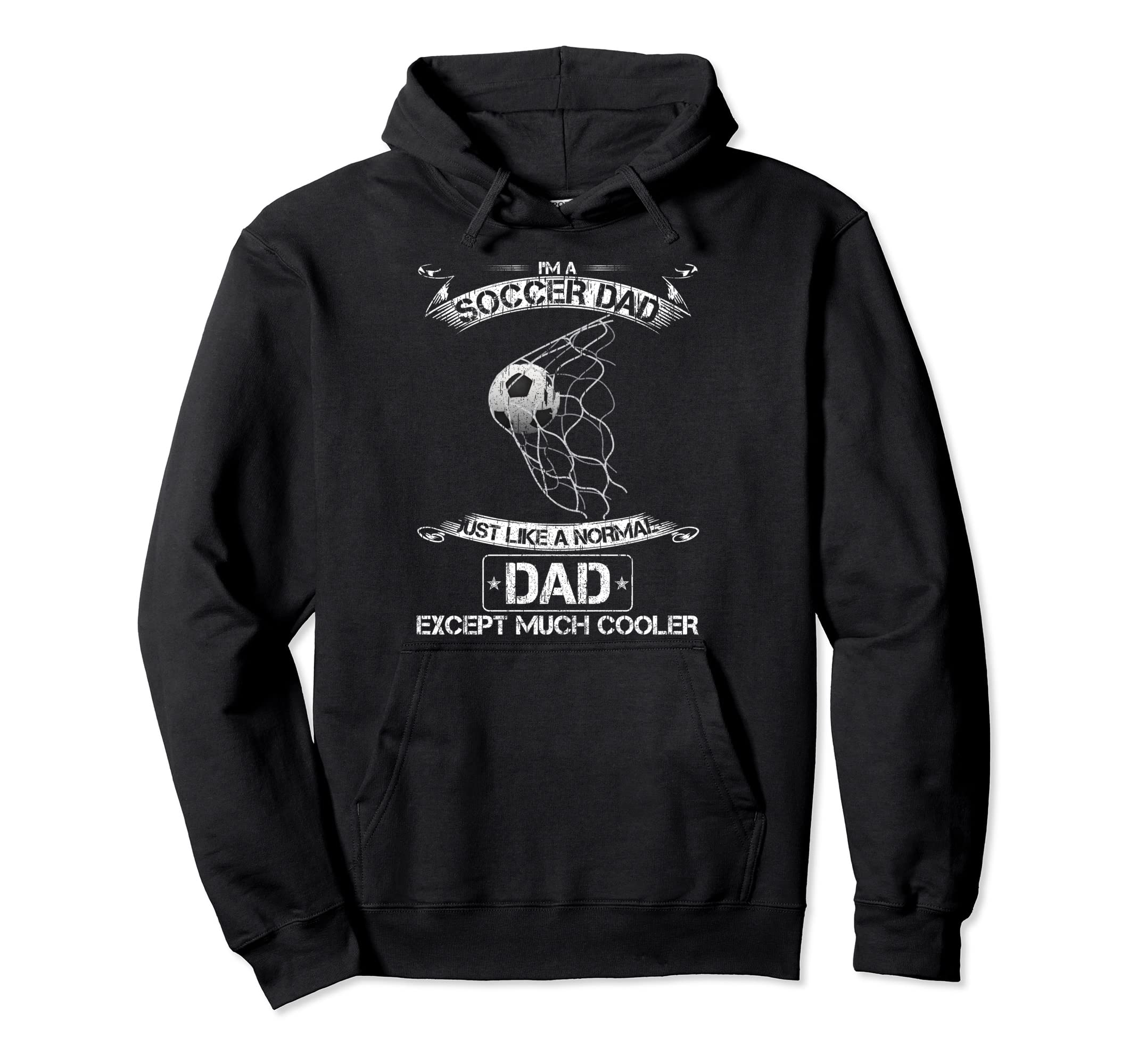 Im Soccer Dad Just Like Normal Dad Hoodie - Trendy Graphic Men Women - T-Shirt, Sweatshirt, Hoodie