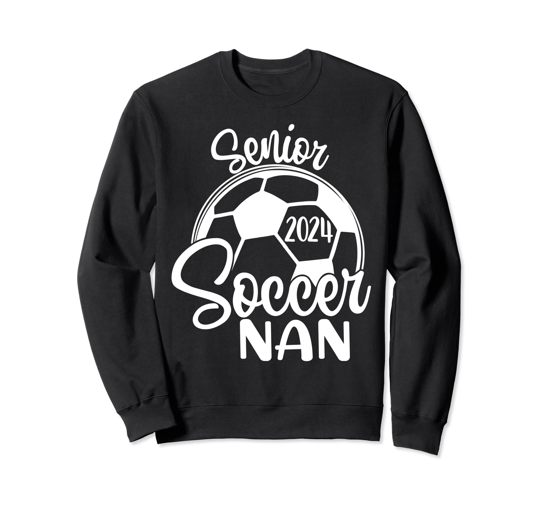 Senior Soccer Nan 2024 Class 2024 Sweatshirt - Unique Graphic for Adults - T-Shirt, Sweatshirt, Hoodie