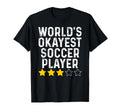 Worlds Okayest Soccer Player T-Shirt - Casual Everyday Wear Men Women - T-Shirt, Sweatshirt, Hoodie