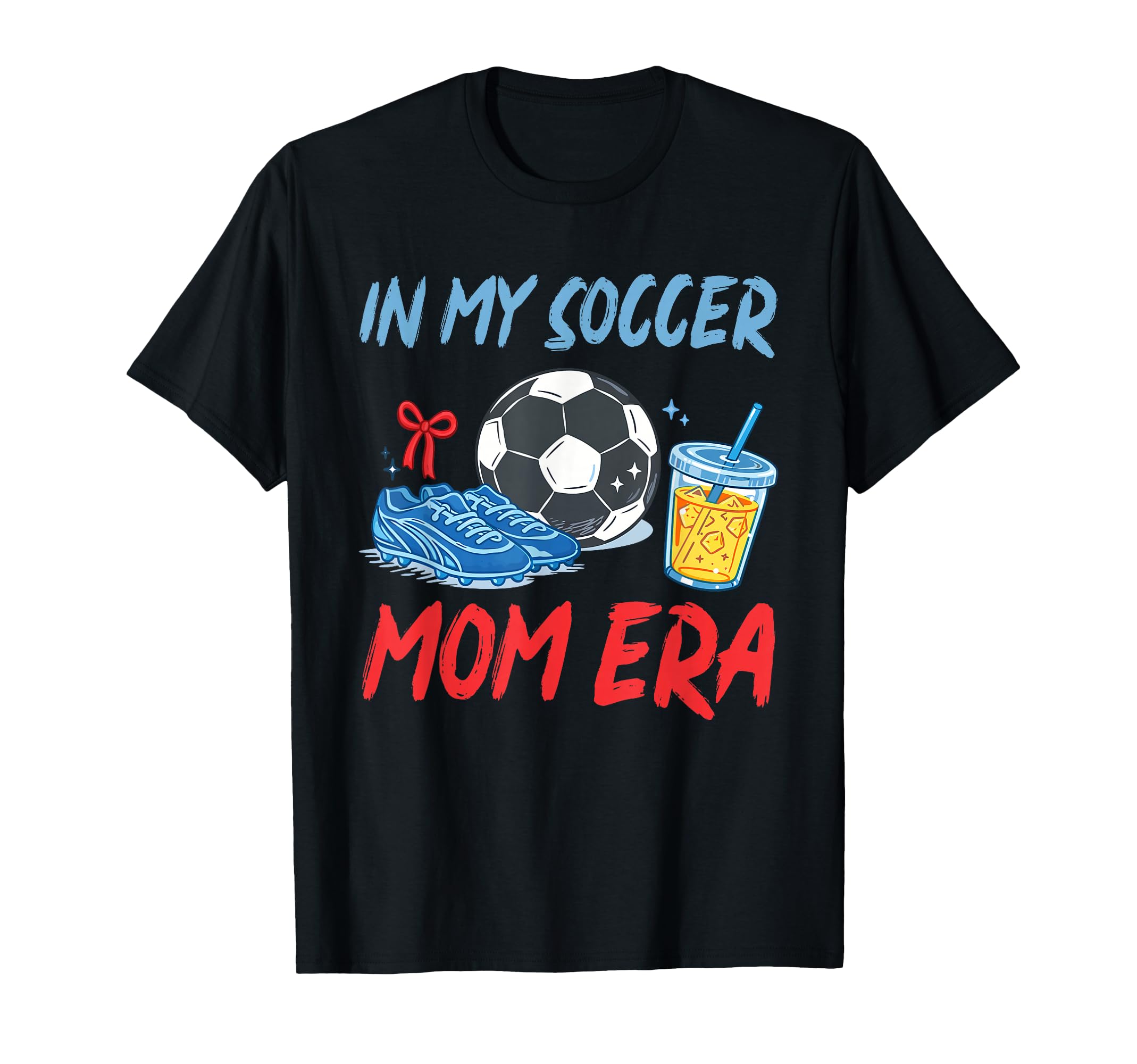 My Soccer Mom Era Mother Proud T-Shirt - Novelty Apparel Men Women - T-Shirt, Sweatshirt, Hoodie