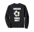 Soccer Vibes Only Football Goal Sweatshirt - Novelty Apparel for Adults - T-Shirt, Sweatshirt, Hoodie