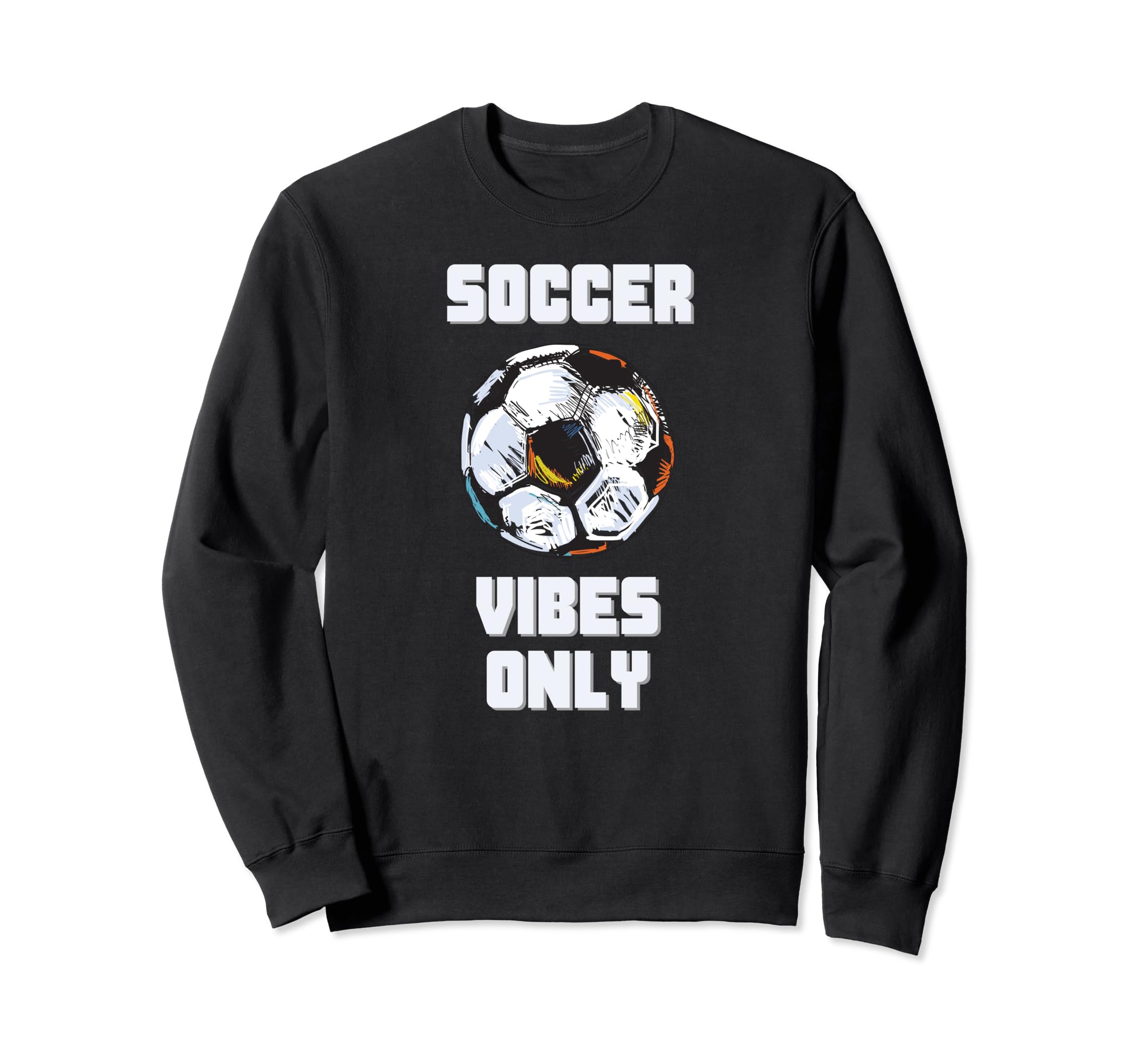 Soccer Vibes Only Football Goal Sweatshirt - Novelty Apparel for Adults - T-Shirt, Sweatshirt, Hoodie