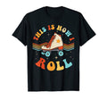 70S 80S This Is How I Roll Roller T-Shirt - Fun Novelty Design Unisex - T-Shirt, Sweatshirt, Hoodie