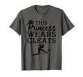 Soccer Princess Wears Cleats T-Shirt - Casual Everyday Wear Men Women - T-Shirt, Sweatshirt, Hoodie