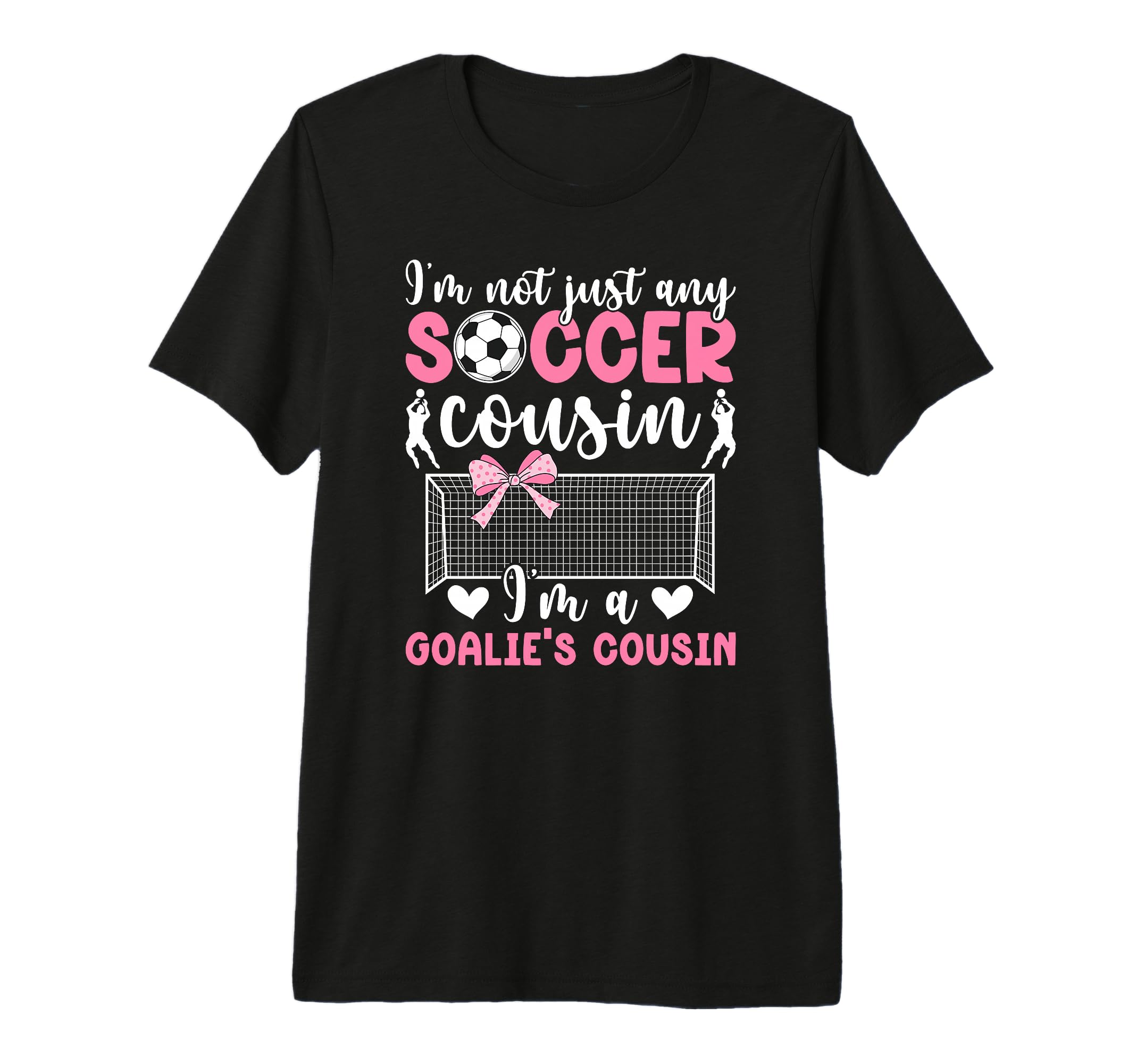 Im Soccer Goalie Cousin Soccer T-Shirt - Fun Novelty Design for Adults - T-Shirt, Sweatshirt, Hoodie