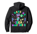 I Have No What This Is Funny Hoodie - Aesthetic Graphic for Adults - T-Shirt, Sweatshirt, Hoodie