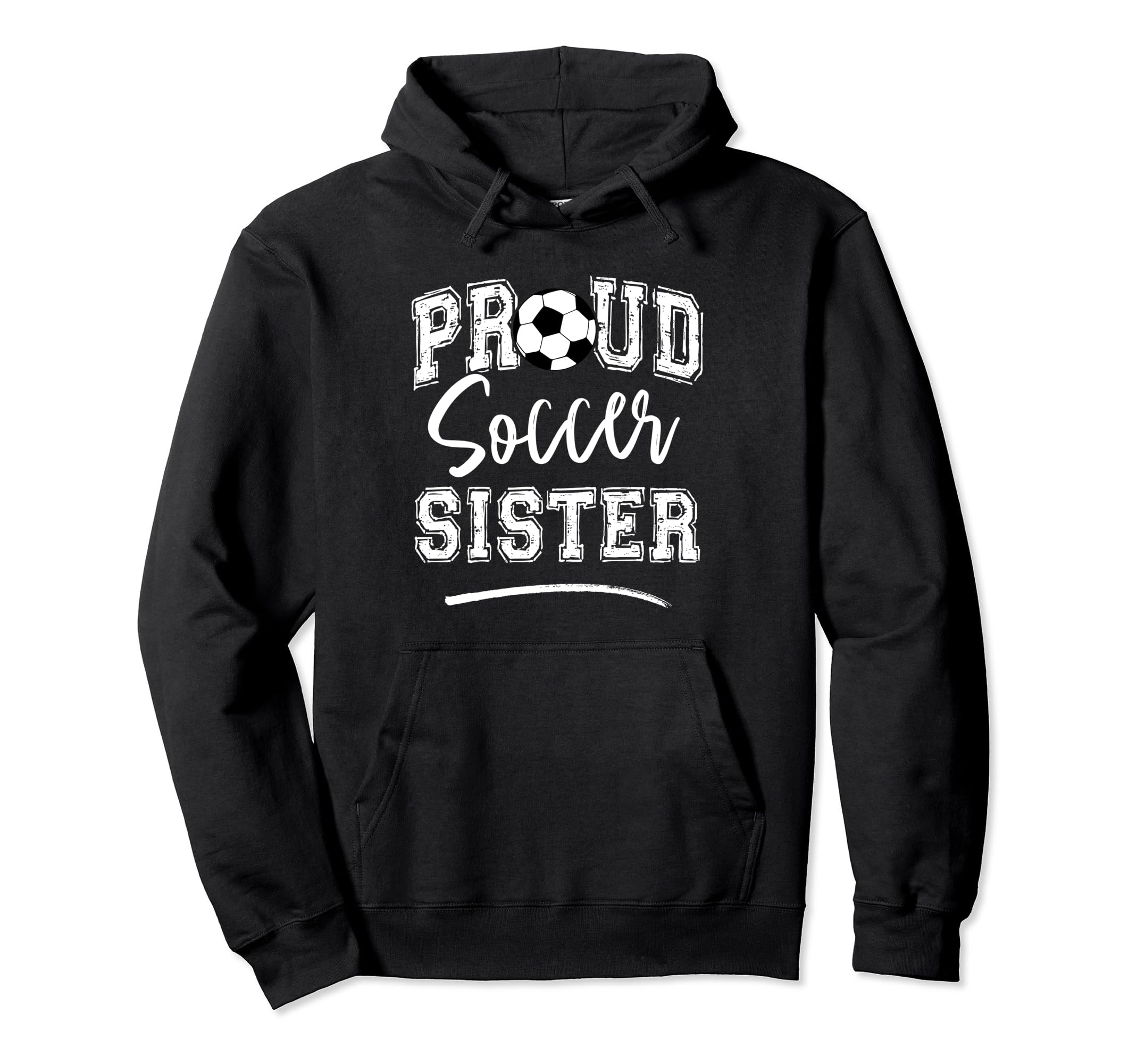 Proud Soccer Sister Funny Loudly Soccer Hoodie - Trendy Graphic Unisex - T-Shirt, Sweatshirt, Hoodie
