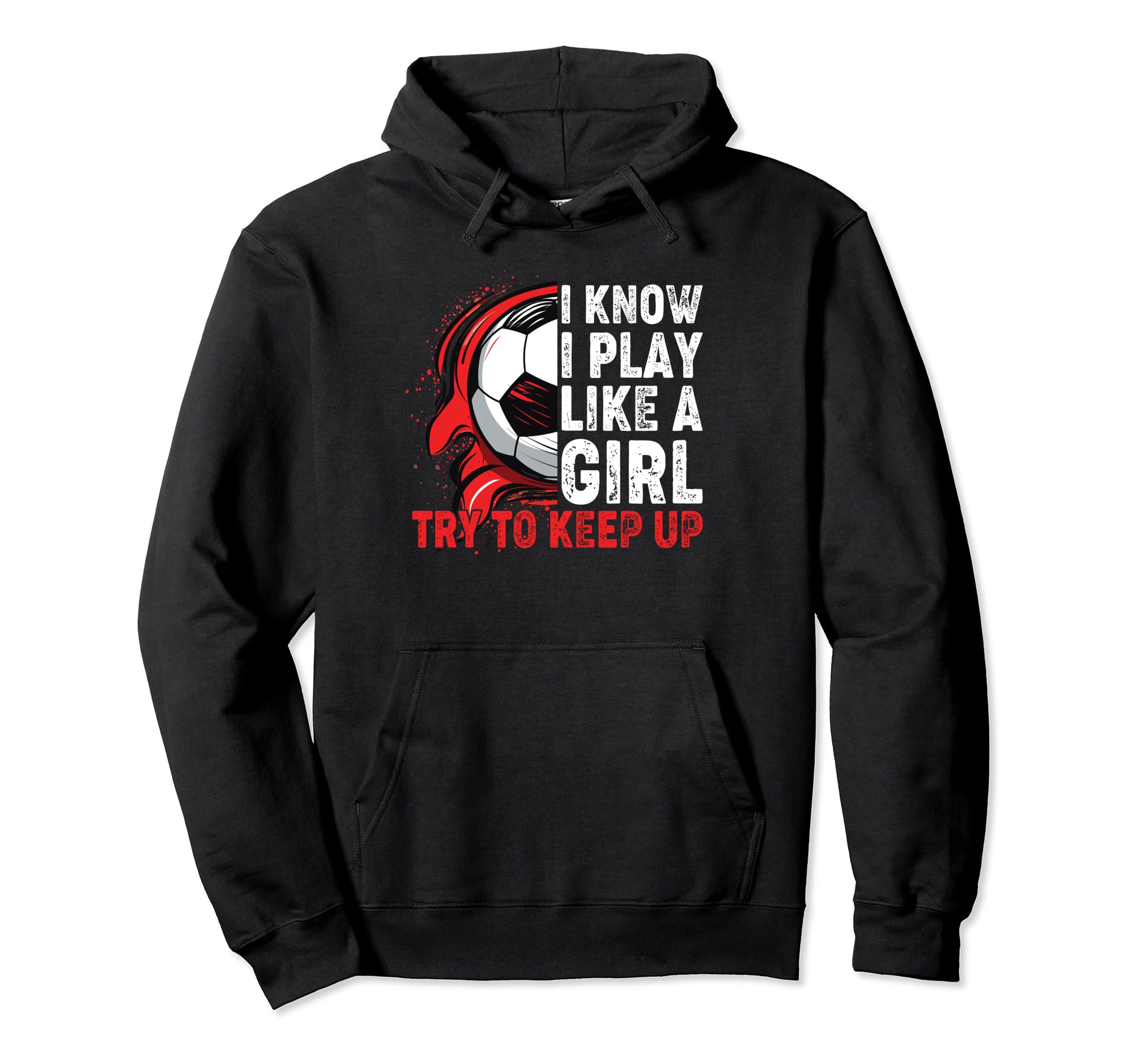 I Know I Play Like Soccer Hoodie - Casual Everyday Wear Men Women - T-Shirt, Sweatshirt, Hoodie
