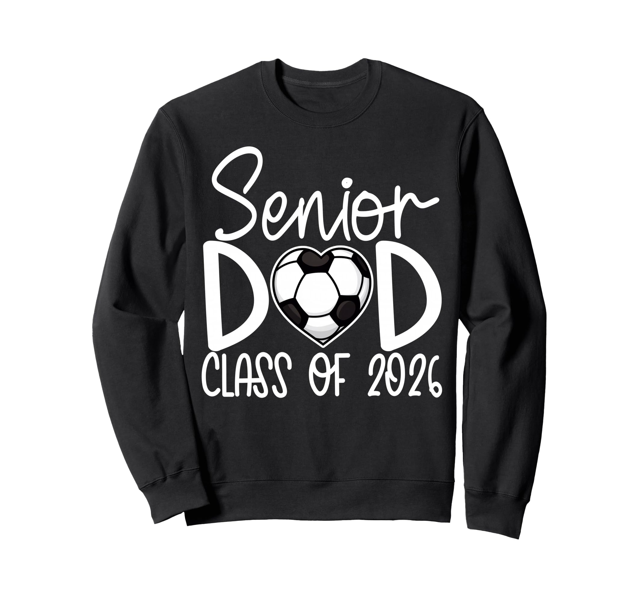 Senior Dad Class 2026 Soccer Player Sweatshirt - Unique Graphic for Adults - T-Shirt, Sweatshirt, Hoodie