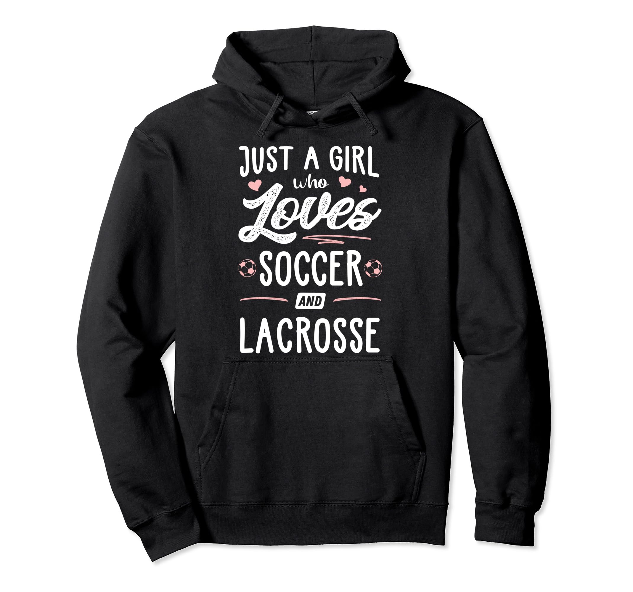 Just Who Loves Soccer And Lacrosse Gift Hoodie - Streetwear Style Men Women - T-Shirt, Sweatshirt, Hoodie
