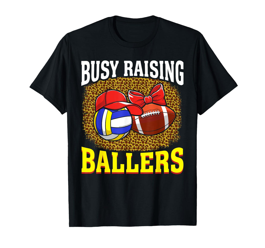 Busy Raising Ballers Volleyball Football T-Shirt - Novelty Apparel Unisex - T-Shirt, Sweatshirt, Hoodie