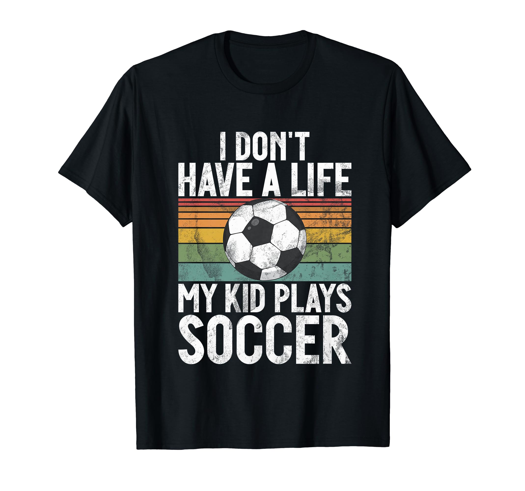 I Dont Have Life Soccer Mom And Dad T-Shirt - Aesthetic Graphic for Adults - T-Shirt, Sweatshirt, Hoodie
