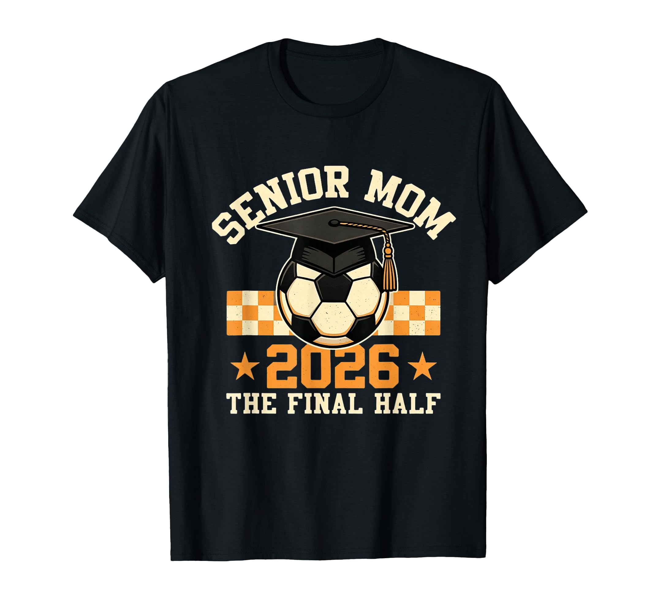 Senior Mom 2026 Soccer Final Half T-Shirt - Aesthetic Graphic Men Women - T-Shirt, Sweatshirt, Hoodie