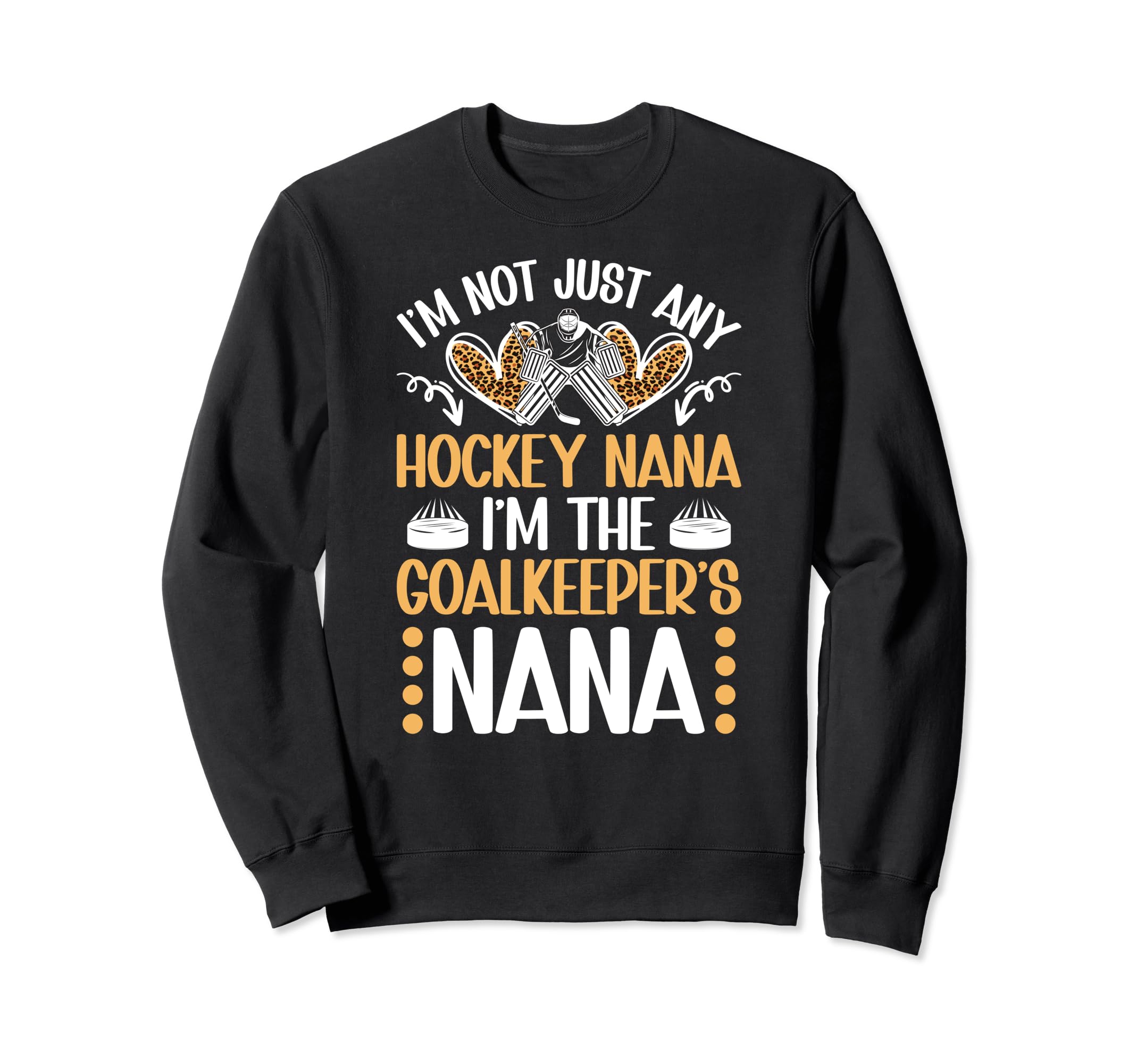 Im Ice Hockey Goalkeeper Nana Ice Sweatshirt - Casual Everyday Wear Unisex - T-Shirt, Sweatshirt, Hoodie