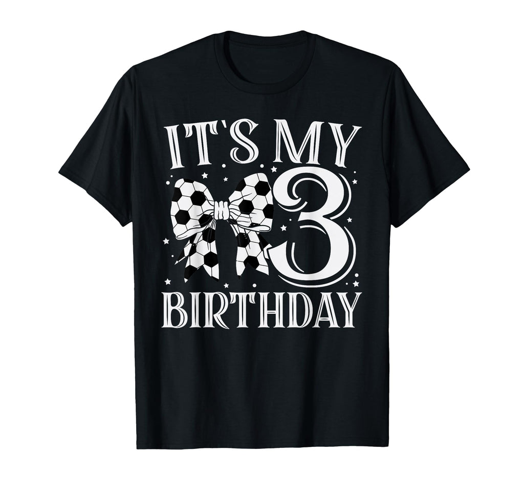 Its My Three 3Rd Birthday Soccer T-Shirt - Casual Everyday Wear Unisex - T-Shirt, Sweatshirt, Hoodie