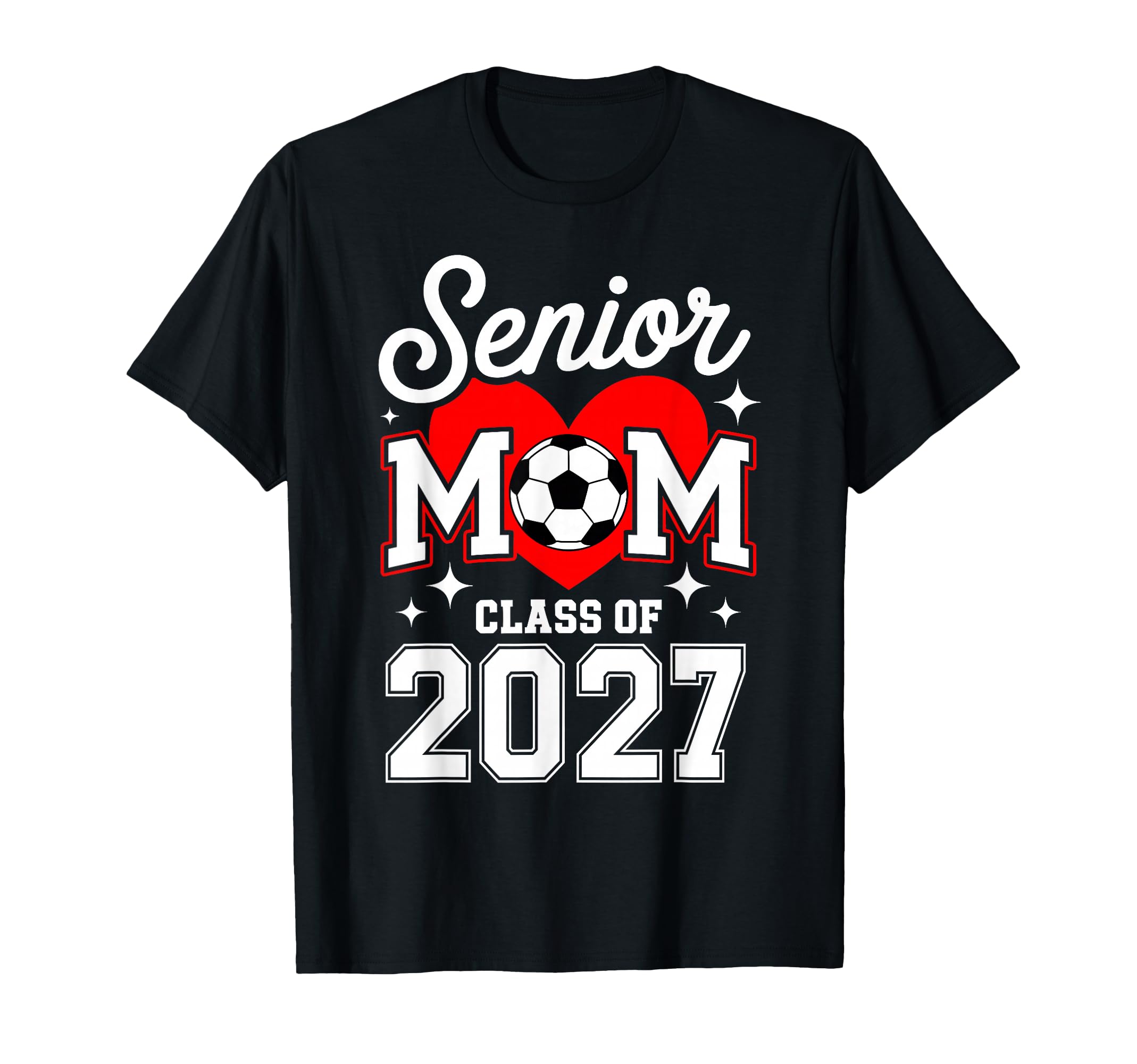 Senior Mom Class 2027 Soccer T-Shirt - Fun Novelty Design Men Women - T-Shirt, Sweatshirt, Hoodie