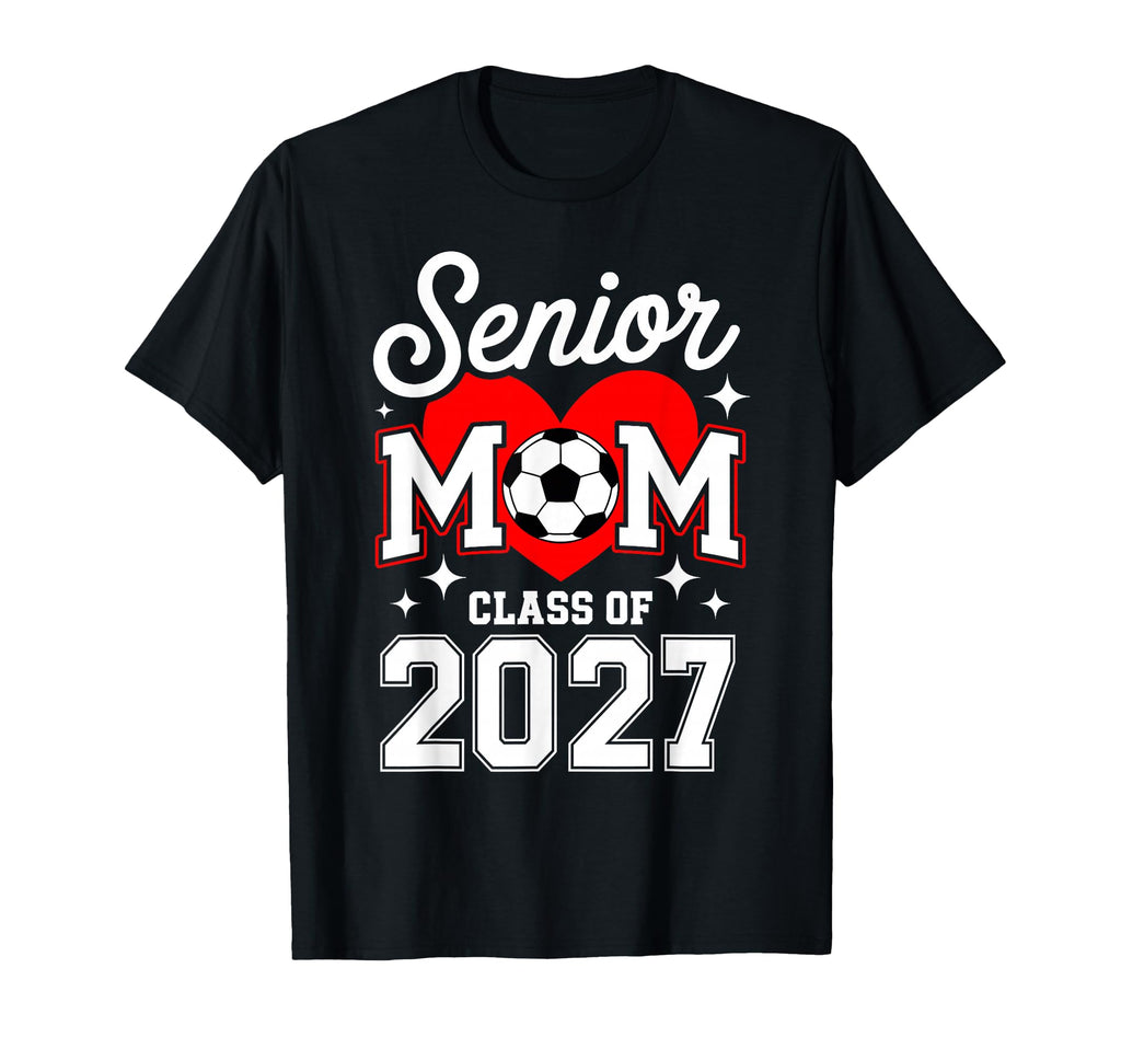Senior Mom Class 2027 Soccer T-Shirt - Aesthetic Graphic for Adults - T-Shirt, Sweatshirt, Hoodie