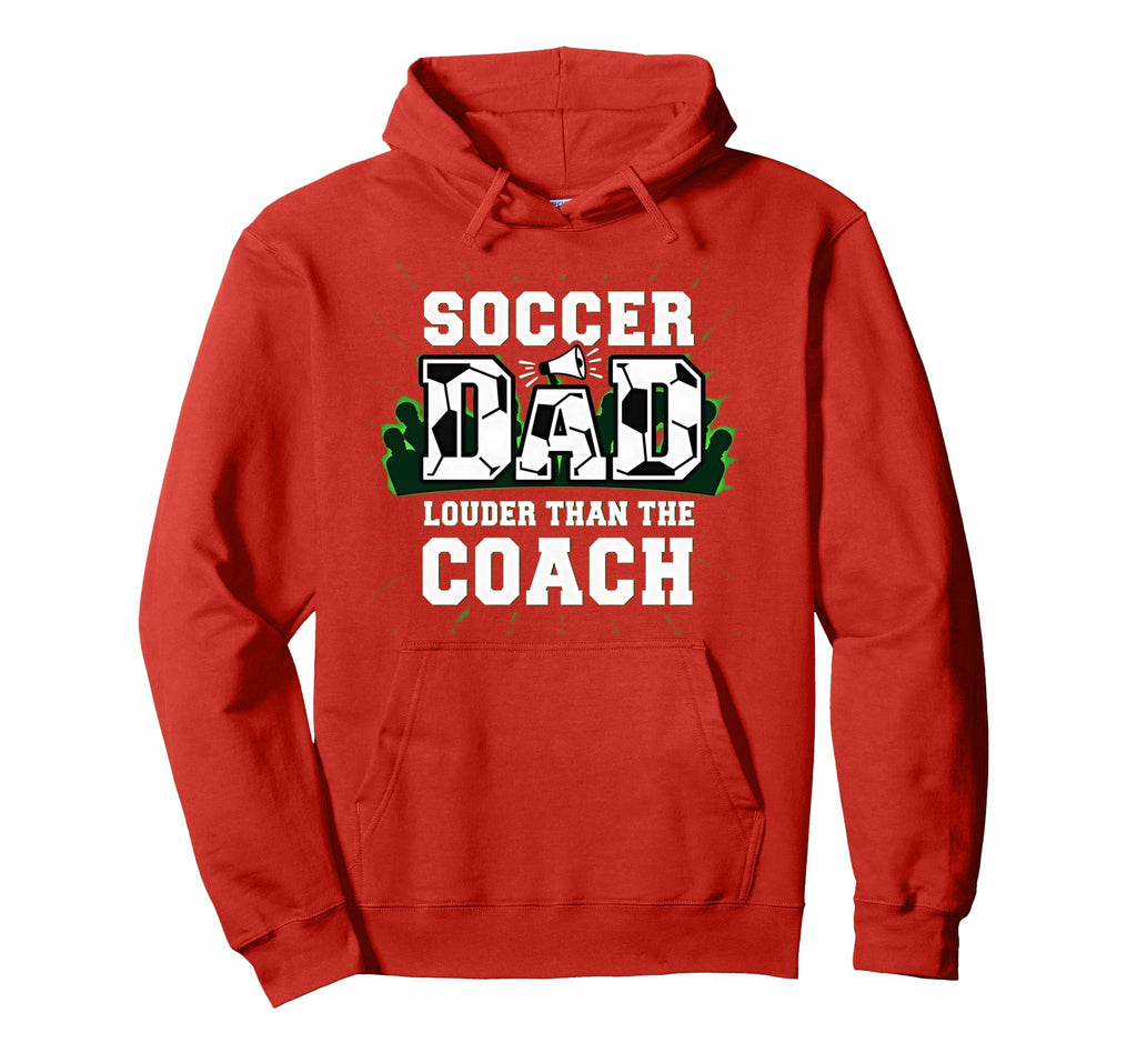 Soccer Dad Louder Than Coach Funny Sports Hoodie - Streetwear Style Unisex - T-Shirt, Sweatshirt, Hoodie