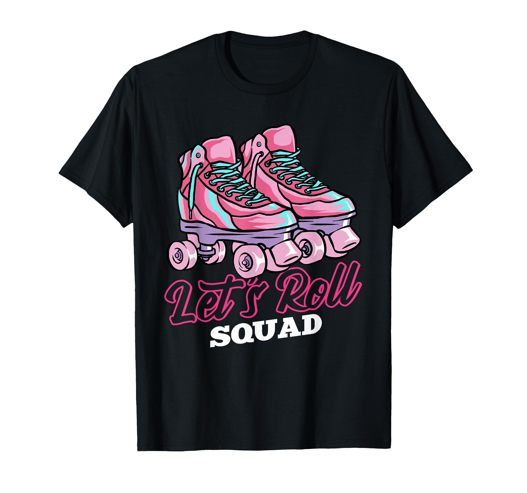 Lets Roll Squad Roller Skating Theme T-Shirt - Graphic Print Men Women - T-Shirt, Sweatshirt, Hoodie