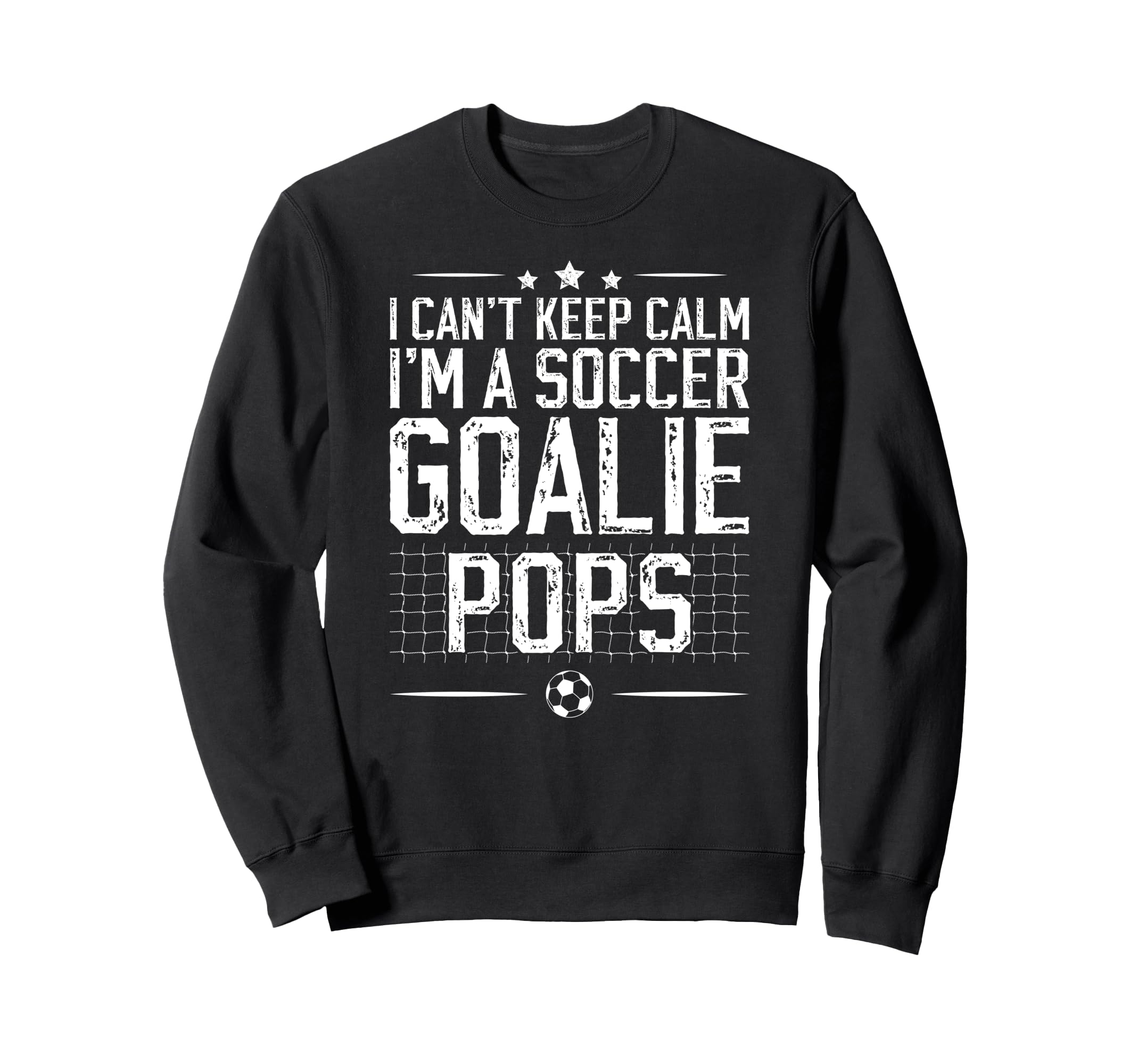Im Soccer Goalie Pops Soccer Sweatshirt - Fun Novelty Design Unisex - T-Shirt, Sweatshirt, Hoodie