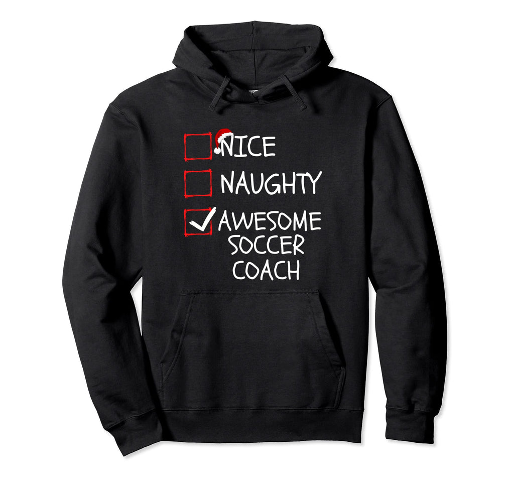 Nice Naughty Awesome Soccer Coach Trainer Hoodie - Streetwear Style Unisex - T-Shirt, Sweatshirt, Hoodie