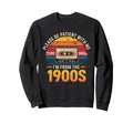 Please Be Patient Im From 1900S Sweatshirt - Fun Novelty Design Men Women - T-Shirt, Sweatshirt, Hoodie