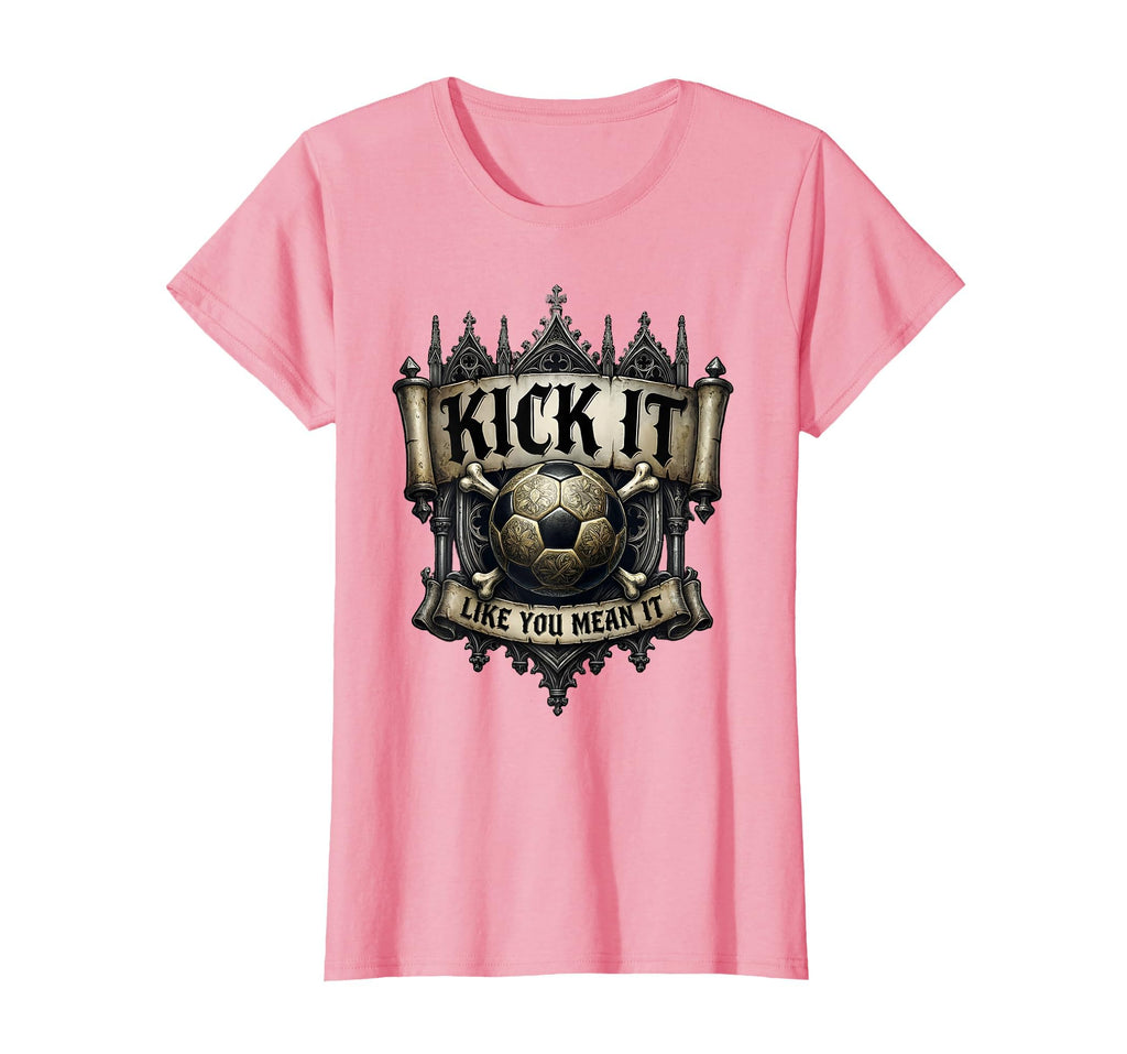 Kick It Like You Mean It Soccer T-Shirt - Minimalist Print Unisex - T-Shirt, Sweatshirt, Hoodie