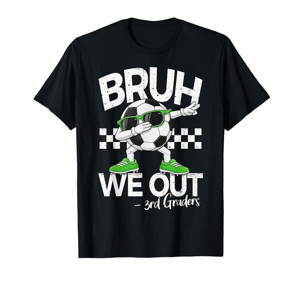 Bruh We Out 3Rd Grade Dabbing Last Day T-Shirt - Fun Novelty Design Unisex - T-Shirt, Sweatshirt, Hoodie