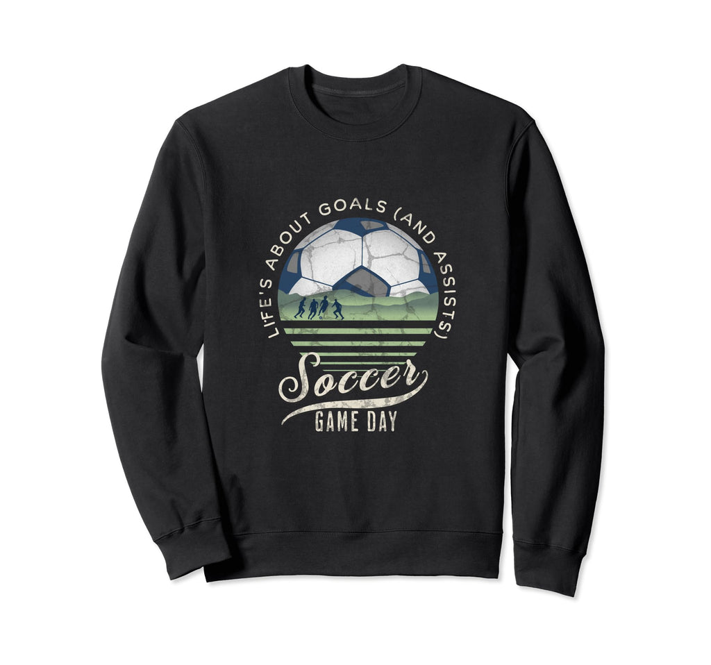 Lifes About Goals And Assists Soccer Sweatshirt - Unique Graphic Men Women - T-Shirt, Sweatshirt, Hoodie