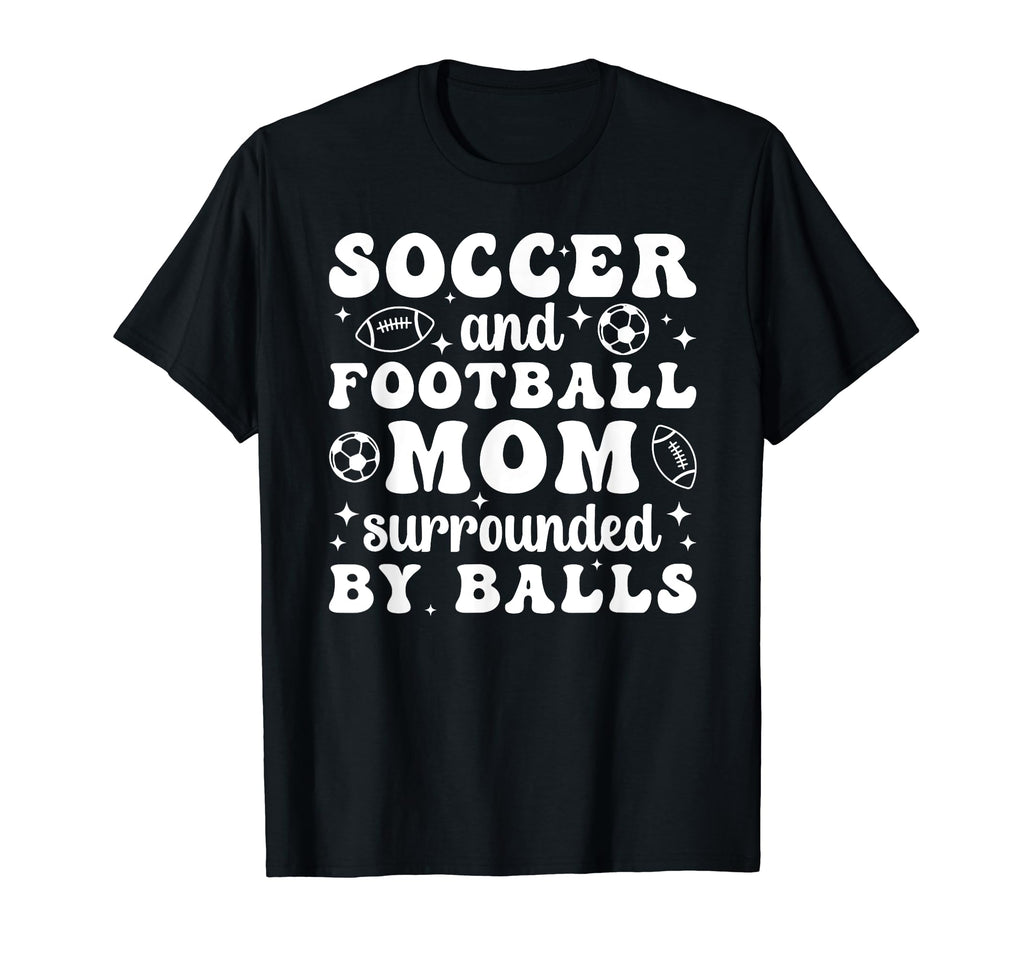 Soccer And Football Mom Funny Football T-Shirt - Trendy Graphic Unisex - T-Shirt, Sweatshirt, Hoodie