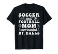 Soccer And Football Mom Funny Football T-Shirt - Trendy Graphic Unisex - T-Shirt, Sweatshirt, Hoodie